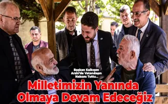 Başkan Kalkışım Arsin’de Vatandaşın Nabzını Tuttu...