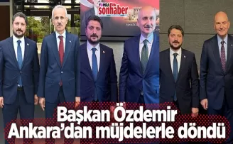 Başkan Özdemir Ankara’dan Müjdelerle döndü