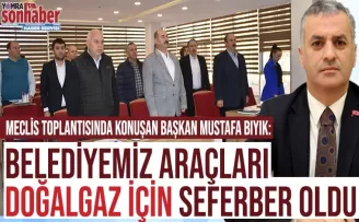 Belediyemiz araçları doğalgaz için seferber oldu