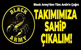 Black Army’den Tüm Arsin’e Çağrı:  ‘Takımımıza Sahip Çıkalım!’