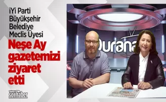 Büyükşehir Belediye Meclis Üyesi Neşe Ay’dan gazetemize ziyaret