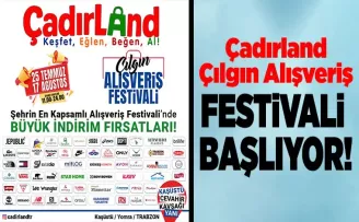 Çadırland Çılgın  Alışveriş Festivali Başlıyor!