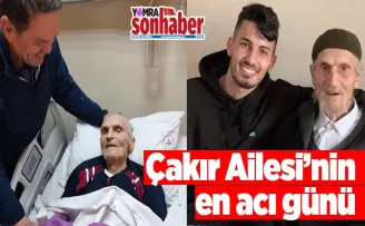 Çakır Ailesi'nin acı günü