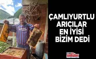 ÇAMLIYURTLU ARICILAR EN İYİSİ BİZİM DEDİ