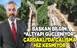 ÇARDAKLI’DA ÇALIŞMA HIZ KESMİYOR