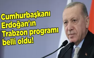 Cumhurbaşkanı Erdoğan’ın Trabzon programı belli oldu!