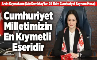 Cumhuriyet, Milletimizin En Kıymetli Eseridir