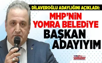 Dilaveroğlu Adaylığını açıkladı..