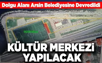 Dolgu Alanı Arsin Belediyesine Devredildi