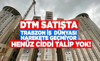 DTM satışta: Trabzon iş dünyası harekete geçmiyor, henüz ciddi talip yok!