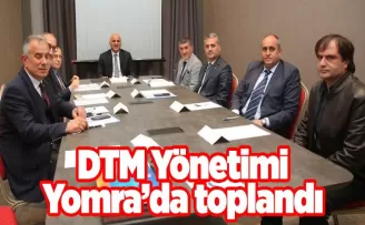 DTM Yönetimi Yomra’da Toplandı