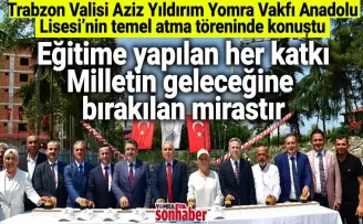 Eğitime yapılan her katkı Milletin geleceğine bırakılan mirastır