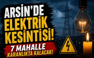 Elektrik Kesintisi Uyarısı! Arsin’de O Mahallelere Dikkat