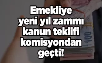 Emekliye yeni yıl zammı kanun teklifi komisyondan geçti