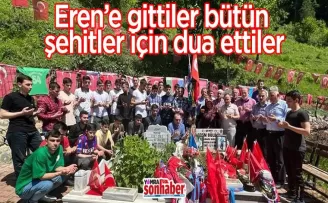 Eren’e gittiler bütün şehitler için dua ettiler