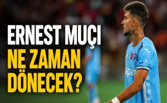 Ernest Muçi ne zaman dönecek?