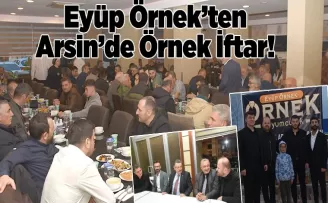 Eyüp Örnek’ten Arsin’de Örnek İftar!
