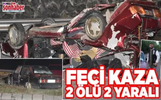 FECİ KAZA 2 ölü 2 yaralı