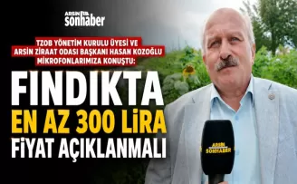 Fındıkta En Az 300 Lira Fiyat Açıklanmalı