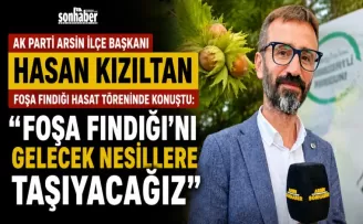  “Foşa Fındığı’nı Gelecek Nesillere Taşıyacağız“