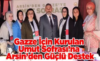 Gazze İçin Kurulan Umut Sofrası’na Arsin’den Güçlü Destek