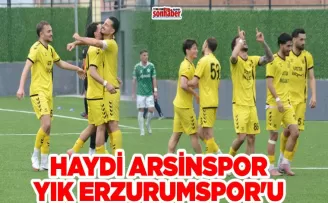 HAYDİ ARSİNSPOR YIK ERZURUMSPOR’U