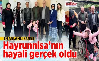 Hayrunnisa’nın hayali gerçek oldu