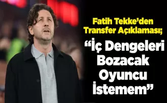  “İç Dengeleri Bozacak Oyuncu İstemem”