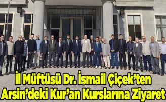 İl Müftüsü Dr. İsmail Çiçek’ten Arsin’deki Kur’an Kurslarına Ziyaret