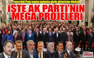 İŞTE AK PARTİ’NİN MEGA PROJELERİ