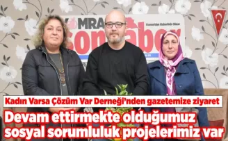 Kadın Varsa Çözüm Var Derneği’nden gazetemize ziyaret