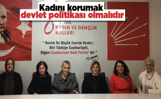 Kadını korumak devlet politikası olmalıdır