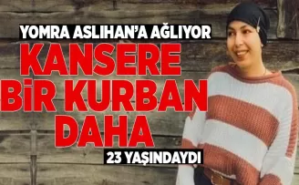 Kansere Bir Kurban daha