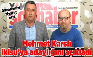 Karslı, İkisu’ya adaylığını açıkladı
