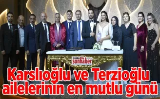 Karslıoğlu ve Terzioğlu  ailelerinin en mutlu günü