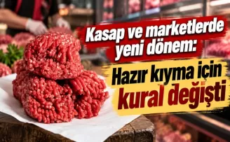 Kasap ve marketlerde yeni dönem: Hazır kıyma için kural değişti