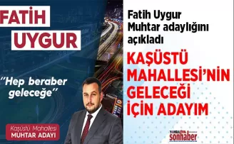 KAŞÜSTÜ MAHALLESİ’NİN GELECEĞİ İÇİN ADAYIM