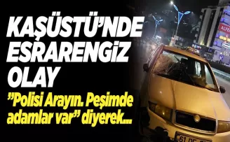 Trabzon'da esrarengiz olay! Polisi arayın, peşimde adamlar var diyerek…