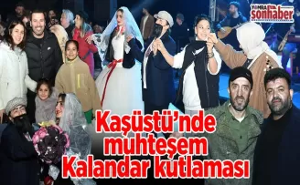 Kaşüstü’nde muhteşem Kalandar kutlaması
