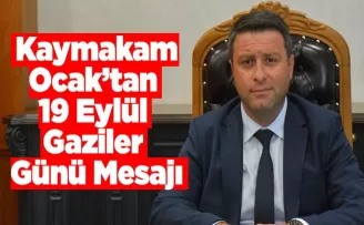 Kaymakam Ocak’tan 19 Eylül Gaziler Günü Mesajı