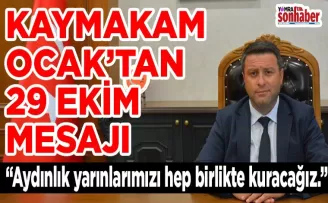 KAYMAKAM OCAK’TAN 29 EKİM CUMHURİYET BAYRAMI MESAJI