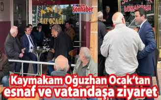 Kaymakam Ocak’tan esnaf ve vatandaşa ziyaret