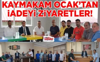 KAYMAKAM OCAK’TAN İADEYİ ZİYARETLER
