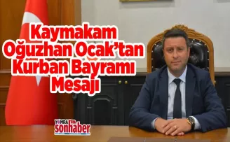 Kaymakam Oğuzhan Ocak’tan Kurban Bayramı Mesajı