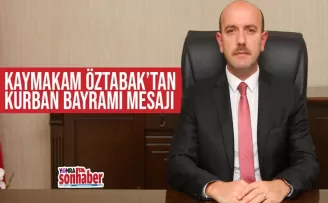 Kaymakam Öztabak’tan Kurban Bayramı Mesajı