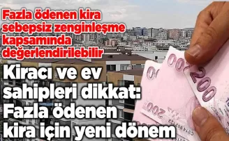 Kiracı ve ev sahipleri dikkat: Fazla ödenen kira için yeni dönem