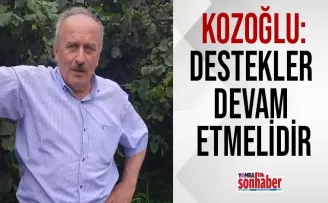 Kozoğlu; Destekler Devam Etmelidir