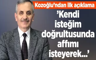 Kozoğlu’ndan ilk açıklama