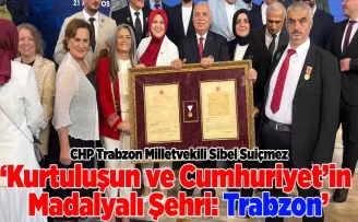 ‘Kurtuluşun ve Cumhuriyet’in Madalyalı Şehri: Trabzon’