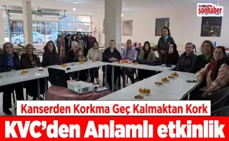 KVC’den Anlamlı etkinlik, Kanserden Korkma Geç Kalmaktan Kork 